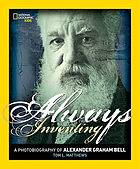 Always inventing : a photobiography of Alexander Graham Bell