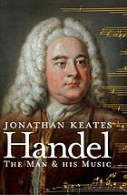 Handel, the man and his music