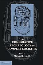 The comparative archaeology of complex societies