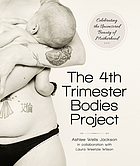 The 4th trimester bodies project : celebrating the uncensored beauty of motherhood