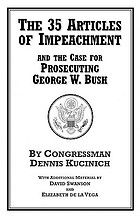 The 35 articles of impeachment and the case for prosecuting George W. Bush