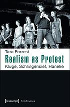 Realism as protest : Kluge, Schlingensief, Haneke