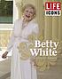 Betty White : the illustrated biography Betty White : the illustrated biography