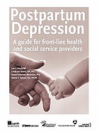 Postpartum depression : a guide for front line health and social service providers