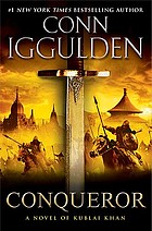 Conqueror : a novel of Kublai Khan