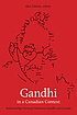 Gandhi in a Canadian context : relationships between Mahatma Gandhi and Canada