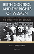 Birth control and the rights of women : post-suffrage feminism in the early twentieth century Birth control and the rights of women : post-suffrage feminism in the early twentieth century
