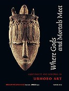 Where gods and mortals meet : continuity and renewal in Urhobo art