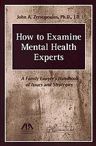 How to examine mental health experts : a family lawyer's handbook of issues and strategies