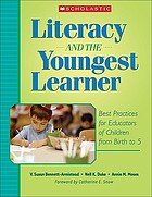 Literacy and the youngest learner : best practices for educators of children from birth to five Literacy and the youngest reader : best practices for educators of children from birth to five