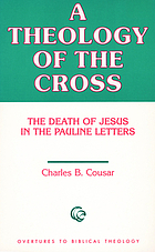 A theology of the Cross : the death of Jesus in the Pauline letters