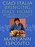 Ciao Italia : bringing Italy home : recipes, flavors, and traditions as seen on the public television series 'Ciao Italia' 