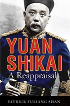 Yuan Shikai : a reappraisal