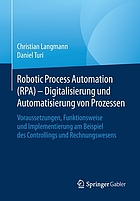 Robotic Process Automation (RPA) - Digitalisierung und Automatisierung von Prozessen : Voraussetzungen, Funktionsweise und Implementierung am Beispiel des Controllings und Rechnungswesens