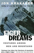 Eiger dreams : ventures among men and mountains