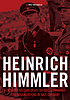 Heinrich Himmler : a detailed history of his offices, commands, and organizations in Nazi Germany Heinrich Himmler : a detailed history of his offices, commands, and organizations in Nazi Germany
