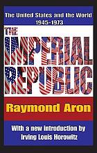 The imperial republic : the United States and the world, 1945-1973