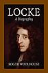 Locke : a biography Locke : a biography