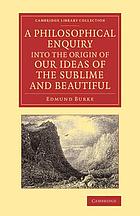 A philosophical inquiry into the origin of our ideas of the sublime and beautiful : with an introductory discourse concerning taste, and several other additions