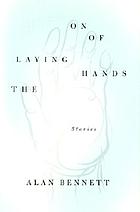 The laying on of hands : stories