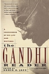 The Gandhi reader : a source book of his life and writings The Gandhi reader : a source book of his life and writings
