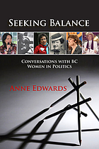 Seeking balance : conversations with BC women in politics