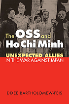 The OSS and Ho Chi Minh : unexpected allies in the war against Japan