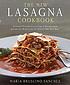 The new lasagna cookbook : a crowd-pleasing collection of recipes from around the world for the perfect one-dish meal 