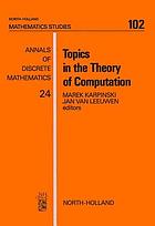Topics in the theory of computation : selected papers of the International Conference on "Foundations of Computation Theory", FCT '83, Borgholm, Sweden, August 21-27, 1983