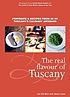 The real flavour of Tuscany : portraits and recipes from 25 of Tuscany's culinary artisans 