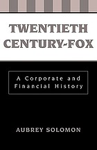 Twentieth Century-Fox : a corporate and financial history