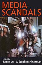 Media scandals : morality and desire in the popular culture marketplace