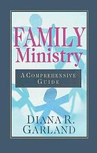 Family ministry : a comprehensive guide