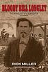 Bloody Bill Longley the mythology of a gunfighter Bloody Bill Longley the mythology of a gunfighter