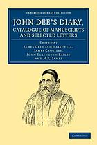 John Dee's diary, catalogue of manuscripts and selected letters