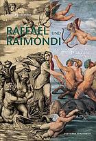 Raffael und Raimondi Produktion und Intention der frühen Druckgraphik nach Raffael