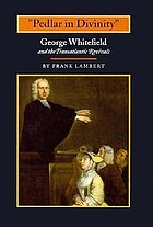 "Pedlar in divinity" : George Whitefield and the transatlantic revivals, 1737-1770