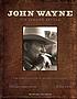 John Wayne : the genuine article : the authorized visual biography of the life and legend John Wayne : the genuine article : the authorized visual biography of the life and legend