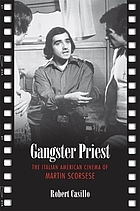 Gangster priest : the Italian American cinema of Martin Scorsese