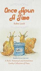 ONCE APUN A TIME : a rich, historical and sometimes earthy collection of puns