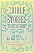 Edible stories : a novel in sixteen parts 