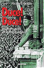 Duce! the rise and fall of Benito Mussolini