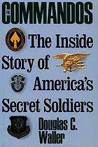 The commandos : the inside story of America's secret soldiers