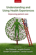 Understanding and using health experiences : improving patient care