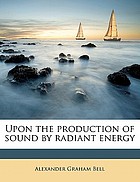 Upon the production of sound by radiant energy