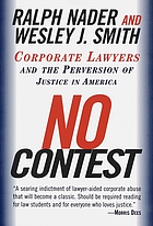 No contest : corporate lawyers and the perversion of justice in America
