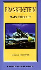 Frankenstein : the 1818 text, contexts, nineteenth-century responses, modern criticism