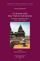 Le discours royal dans l'Inde du Sud ancienne : inscriptions et monuments Pallava, IVème-IXème siècles