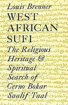 West African Sufi : the religious heritage and spiritual search of Cerno Bokar Saalif Taal