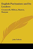 English Puritanism and its leaders : Cromwell, Milton, Baxter, Bunyan